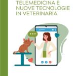 Fuori il libro “Telemedicina e nuove tecnologie in veterinaria”